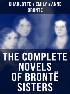 cover image of The Complete Novels of Brontë Sisters